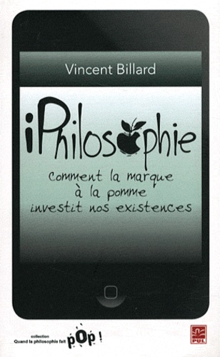 Vincent Billard - iPhilosophie - Comment la marque à la pomme investit nos existences.
