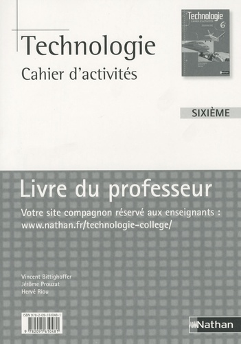Vincent Bittighoffer et Jérôme Prouzat - Technologie 6e, cahier d'activités - Livre du professeur.