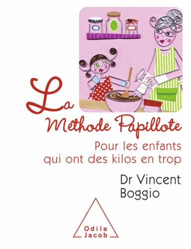 Vincent Boggio - Méthode Papillote (La) - Pour les enfants qui ont des kilos en trop.