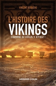 Vincent Boqueho - L'histoire des Vikings comme si vous y étiez !.