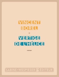 Vincent Borel - Vertige de l'hélice.