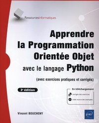 Vincent Boucheny - Apprendre la programmation orientée objet avec le langage Python (avec exercices pratiques et corrigés).