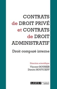 Vincent Bouhier et Dimitri Houtcieff - Contrats de droit privé et contrats de droit administratif - Dialogues de droit comparé interne.