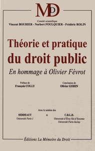 Vincent Bouhier et Norbert Foulquier - Théorie et pratique du droit public - En hommage à Olivier Févrot.