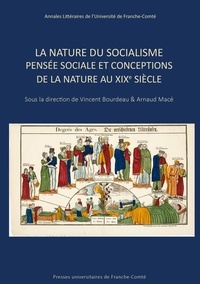 Vincent Bourdeau et Arnaud Macé - La nature du socialisme - Pensée sociale et conceptions de la nature au XIXe siècle.