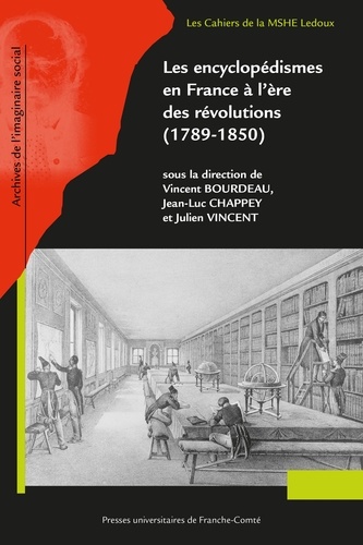 Vincent Bourdeau et Jean-Luc Chappey - Les encyclopédismes en France à l'ère des révolutions (1789-1850).