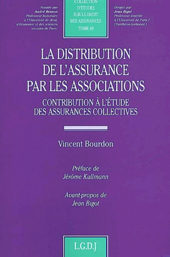 Vincent Bourdon - La Distribution De L'Assurance Par Les Associations. Contribution A L'Etude Des Assurances Collectives.
