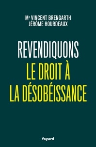 Vincent Brengarth et Jérôme Hourdeaux - Revendiquons le droit à la désobéissance.