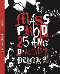 Mass Prod : 25 ans d'activisme punk