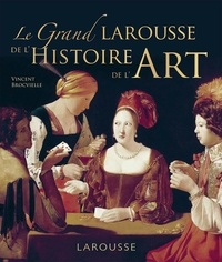 Vincent Brocvielle - Le Grand Larousse de l'Histoire de l'Art.