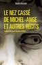 Vincent Brocvielle - Le nez cassé de Michel-Ange et autres récits.