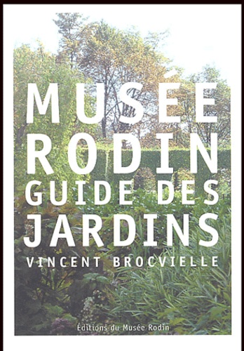 Vincent Brocvielle - Musée Rodin - Guide des jardins.