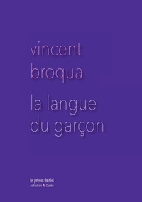 Vincent Broqua - La langue du garçon.