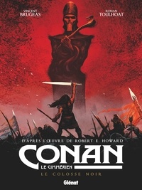 Vincent Brugeas et Ronan Toulhoat - Conan le Cimmérien Tome 2 : Le colosse noir.