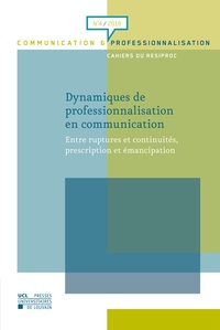 Vincent Brulois et Marie-Eve Carignan - Dynamiques de professionnalisation en communication - Entre ruptures et continuités, prescription et émancipation.