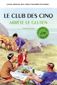 Le club des cinq arrête le gluten