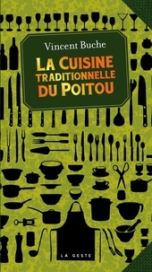 Vincent Buche - La cuisine traditionnelle du Poitou.