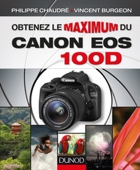 Vincent Burgeon - Obtenez le maximum du Canon EOS 100D.