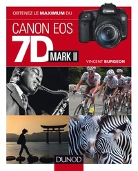 Vincent Burgeon - Obtenez le maximum du Canon EOS 7D Mark II.