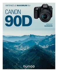 Téléchargez les ebooks gratuits au format txt Obtenez le maximum du Canon EOS 90D RTF MOBI iBook par Vincent Burgeon 9782100807925 (French Edition)