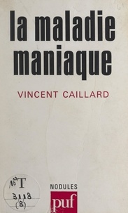 Vincent Caillard et Yves Pélicier - La maladie maniaque.