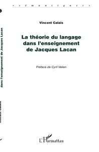 Vincent Calais - La Théorie du langage dans l'enseignement de Jacques Lacan.