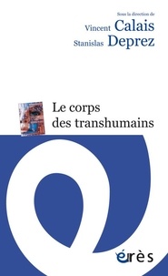 Vincent Calais et Stanislas Deprez - Le corps des transhumains.
