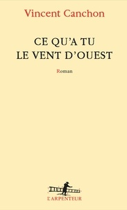 Vincent Canchon - Ce qu'a tu le vent d'ouest.