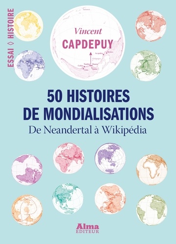 50 histoires de mondialisations. De Neandertal à Wikipédia