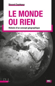 Vincent Capdepuy - Le monde ou rien - Histoire d'un concept géographique.