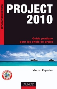 Vincent Capitaine - Project 2010 - Guide pratique pour les chefs de projet.