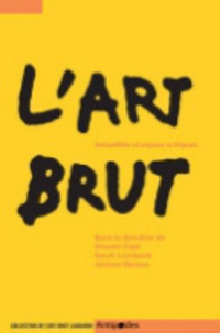 Vincent Capt et Sarah Lombardi - L'Art Brut - Actualités et enjeux critiques.