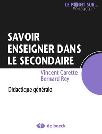 Vincent Carette et Bernard Rey - Savoir enseigner dans le secondaire - Didactique générale.