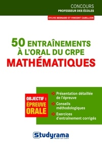 Vincent Carillion et Sylvie Bernard - 50 entraînements à l'oral du CRPE mathématiques.