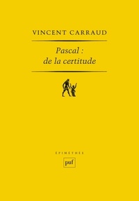 Vincent Carraud - Pascal : de la certitude.