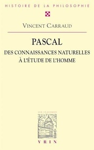 Vincent Carraud - Pascal : des connaissances naturelles à l'étude de l'homme.
