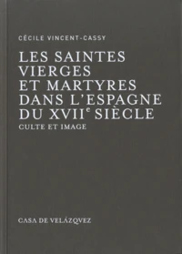 Saintes vierges et martyres dans l'Espagne du XVIIe siècle