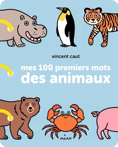 Vincent Caut - Mes 100 premiers mots des animaux.