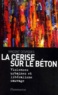 Vincent Cespedes - La cerise sur le béton - Violences urbaines et libéralisme sauvage.
