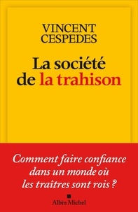 Google book télécharger gratuitement La société de la trahison - Comment faire confiance dans un monde où les traîtres sont rois ? CHM