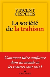 Téléchargements de livres Amazon pour ipad La société de la trahison - Comment faire confiance dans un monde où les traîtres sont rois ? (Litterature Francaise) par Vincent Cespedes ePub iBook DJVU