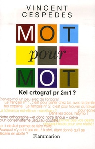 Vincent Cespedes - Mot pour mot - Kel ortograf pr 2m1 ?.