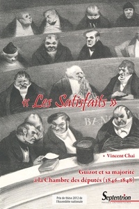 Vincent Chai - "Les Satisfaits" - Guizot et sa majorité à la Chambre des députés (1846-1848).