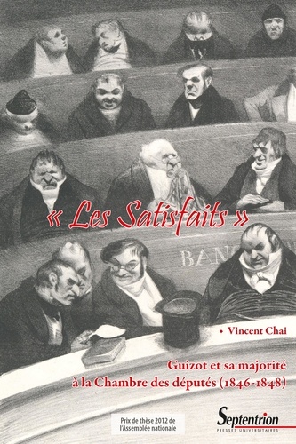 "Les Satisfaits". Guizot et sa majorité à la Chambre des députés (1846-1848)