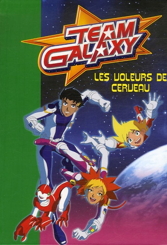 Vincent Chalvon-Demersay et David Michel - Team Galaxy Tome 1 : Les Voleurs de cerveau.
