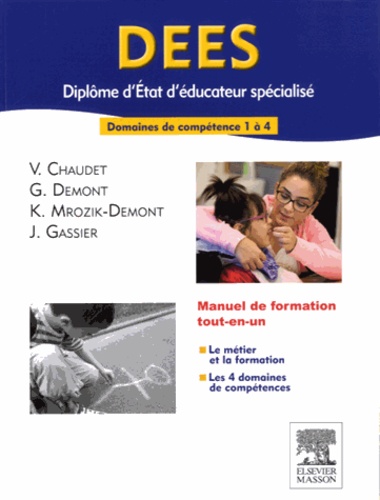 Vincent Chaudet et Guillaume Demont - DEES, diplôme d'Etat d'éducateur spécialisé - Domaines de compétence 1 à 4 : manuel de formation tout-en-un.