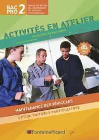Vincent Chelle et Rémy Vaniet - Activités en atelier 2de Bac Pro maintenance des véhicules : option voitures particulières.