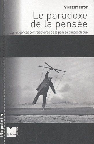 Vincent Citot - Le paradoxe de la pensée - Les exigences contradictoires de la pensée philosophique.