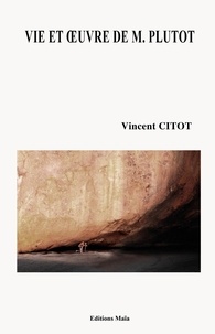 Vincent Citot - Vie et oeuvre de M. Plutot.