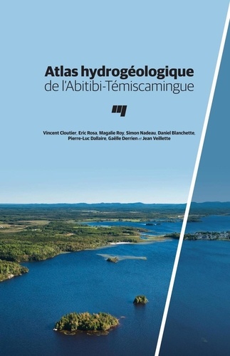 Vincent Cloutier et Éric Rosa - Atlas hydrogéologique de l'Abitibi-Témiscamingue.